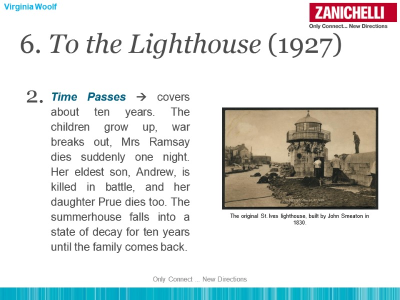 6. To the Lighthouse (1927) Time Passes  covers about ten years. The children